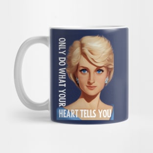 Only Do What Your Heart Tells You - Lady Di - Quote - Princess Diana Mug